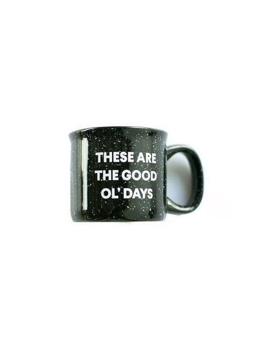 These Are The Good Ol' Days Mug