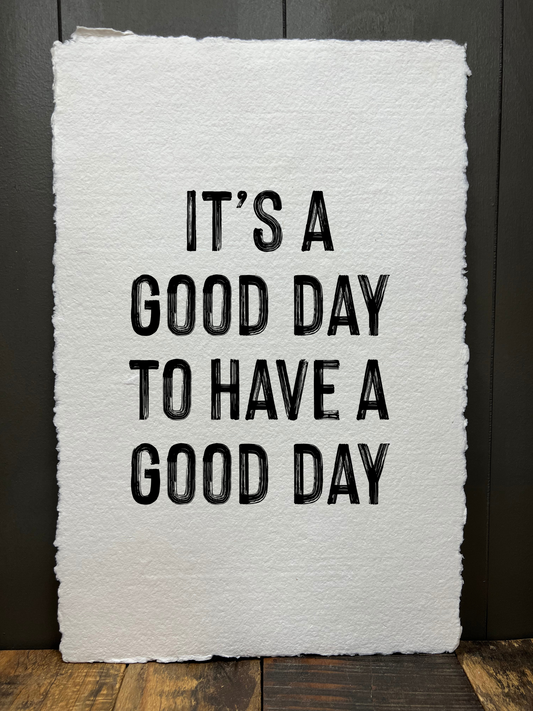 It's a Good Day to Have a Good Day | Paper Print