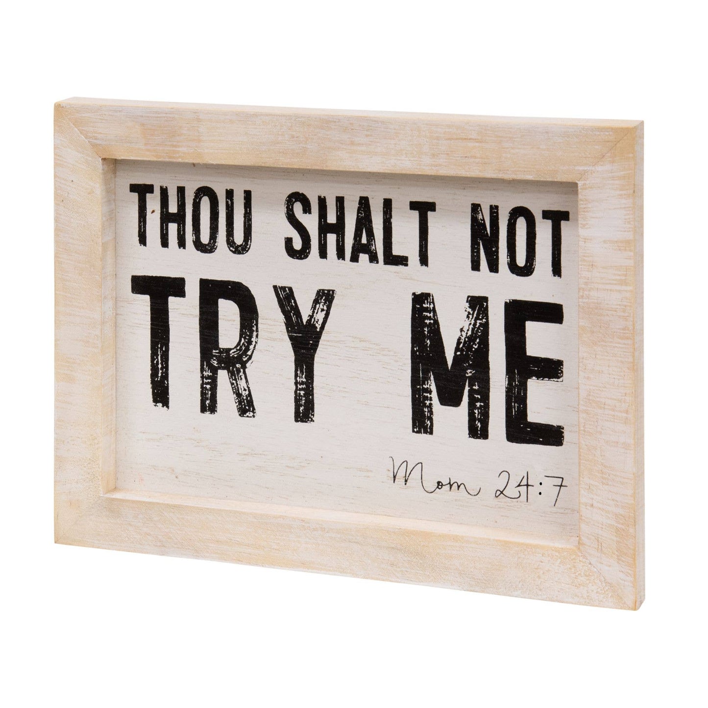 Thou Shalt Not Try Me Mom 24:7 Framed Sign