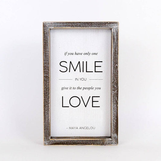 If You Only Have One Smile In You Give It To The People You Love Wood Framed Sign