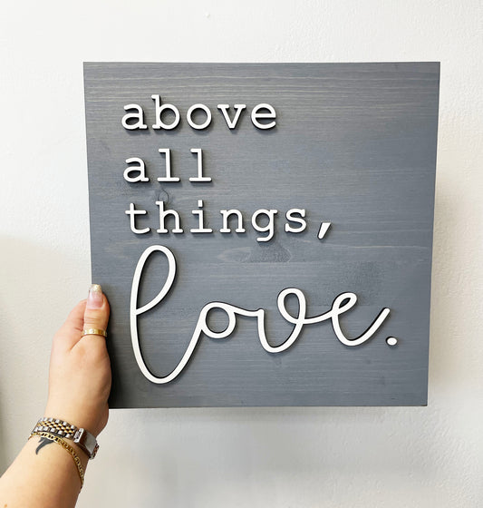 Above All Things Love Sign